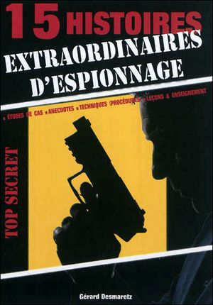 Espionnage : 15 histoires extraordinaires