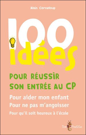 100 idées pour réussir son entrée au CP