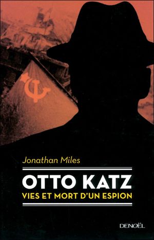 Otto Katz : vies et mort d'un espion