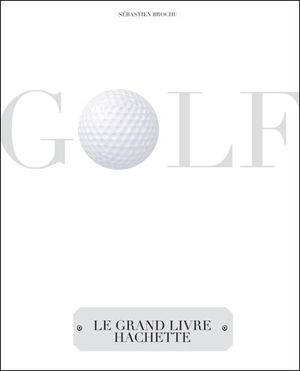 Le grand livre Hachette du golf