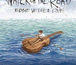 image-https://media.senscritique.com/media/000006878763/0/water_on_the_road_eddie_vedder_live.jpg