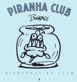 Piranha Club Tome 1 : Bienvenue au club