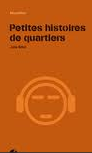 Petites histoires de quartiers