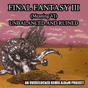 Final Fantasy III (meaning VI): Unbalanced and Ruined