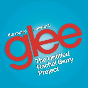 Glee: The Music, The Untitled Rachel Berry Project (OST)