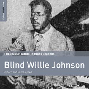 The Rough Guide to Blues Legends: Blind Willie Johnson