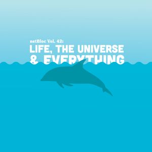 netBloc, Volume 42: Live, the Universe & Everything