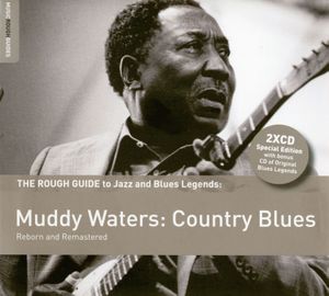 The Rough Guide to Jazz and Blues Legends: Muddy Waters: Country Blues