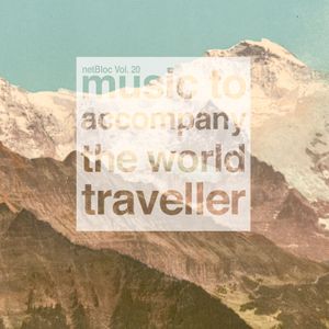 netBloc, Volume 20: Music to Accompany the World Traveller