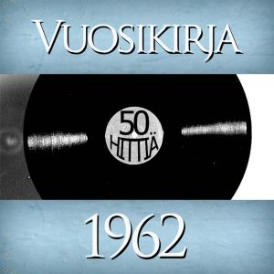 Vuosikirja 1962: 50 hittiä