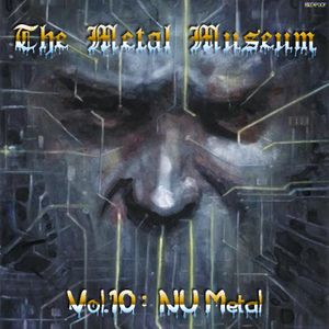 The Metal Museum, Volume 10: Nu Metal