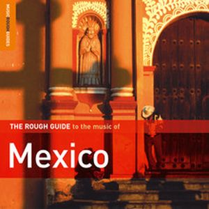 The Rough Guide to the Music of Mexico