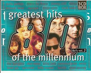 Greatest Hits of the Millennium: 80's, Volume 2
