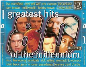 Greatest Hits of the Millennium: 80’s, Volume 3