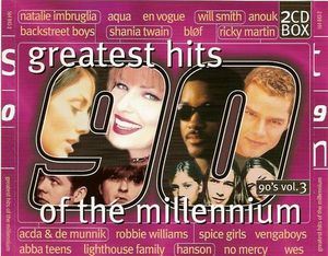 Greatest Hits of the Millennium: 90’s, Volume 3