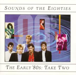 Sounds of the Eighties: The Early ’80s, Take Two