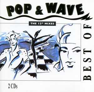 Best of Pop & Wave: The 12″ Mixes
