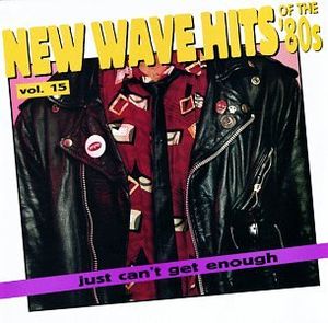 Just Can’t Get Enough: New Wave Hits of the ’80s, Volume 15