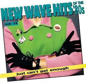 Just Can’t Get Enough: New Wave Hits of the ’80s, Volume 14