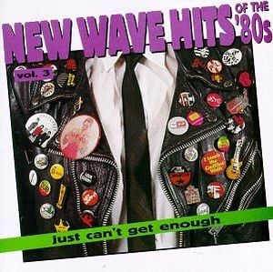 Just Can’t Get Enough: New Wave Hits of the ’80s, Volume 3