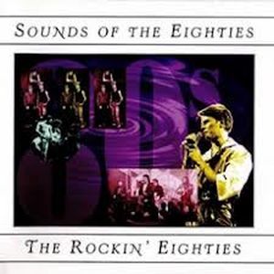 Sounds of the Eighties: The Rockin' Eighties
