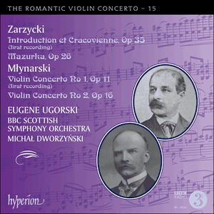 The Romantic Violin Concerto, Volume 15: Zarzycki: Introduction et Cracovienne, op. 35 / Mazurka, op. 26 / Młynarski: Violin Con