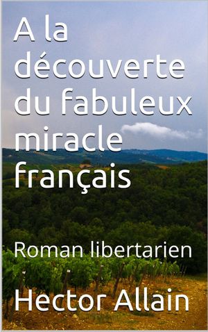 À la découverte du fabuleux miracle français