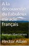 À la découverte du fabuleux miracle français