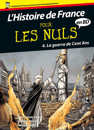 La Guerre de Cent Ans - Histoire de France en BD pour les Nuls, tome 4