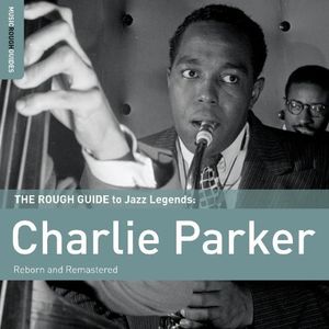 The Rough Guide to Jazz Legends: Charlie Parker