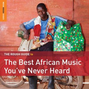 The Rough Guide to the Best African Music You’ve Never Heard