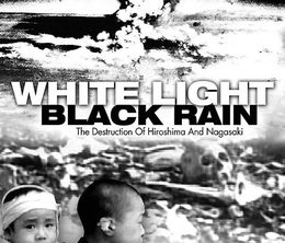 image-https://media.senscritique.com/media/000006913147/0/white_light_black_rain_the_destruction_of_hiroshima_and_nagasaki.jpg