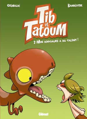 Mon dinosaure a du talent - Tib et Tatoum, tome 2