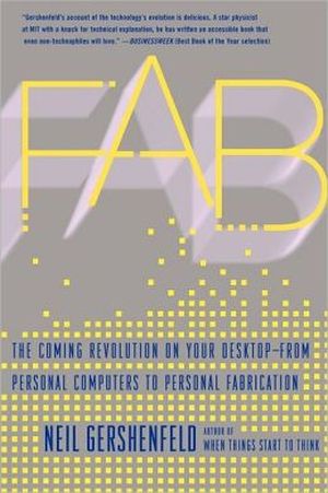 Fab , the coming revolution on your desktop-from personal computers to personal fabrication