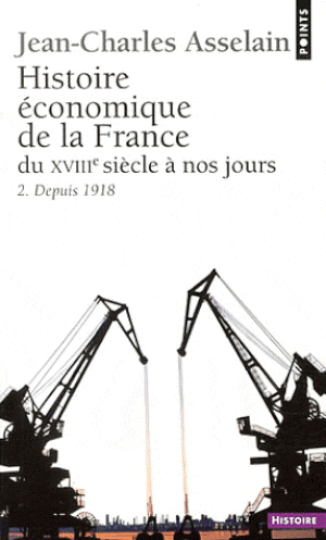 Depuis 1918 - Histoire économique de la France du XVIIe siècle à nos jours, tome 2