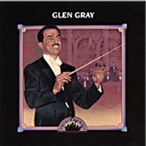 Big Bands: Glen Gray