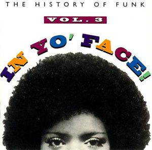 In Yo' Face! The History of Funk, Volume 3