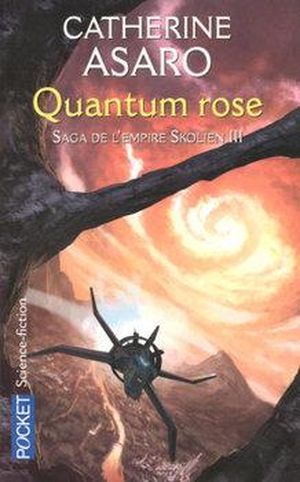 Quantum Rose - La Saga de l'Empire Skolien, tome 6
