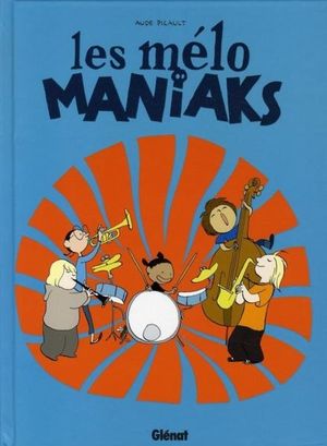 Les Mélo Maniaks, tome 1