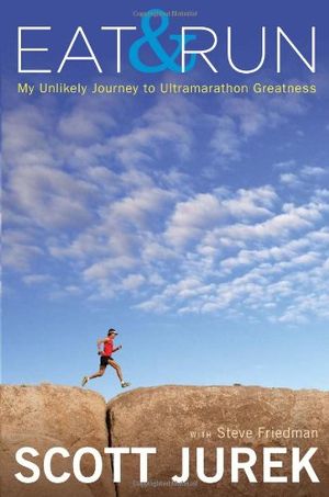 Eat & Run :  My Unlikely Journey to Ultramarathon Greatness