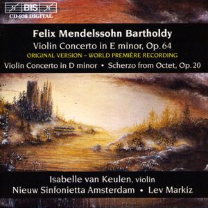 Violin Concerto in E minor, op. 64 (original version) / Violin Concerto in D minor / Scherzo from Octet, op. 20