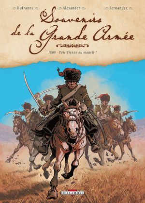1809 - Voir Vienne ou mourir ! - Souvenirs de la Grande Armée, tome 3