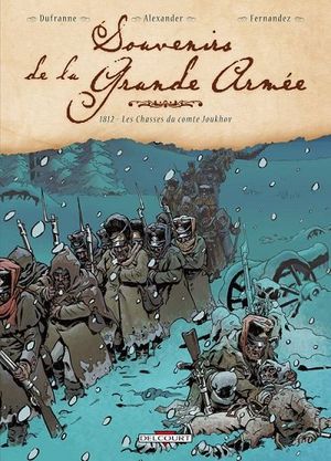 1812 - Les Chasses du comte Joukhov - Souvenirs de la Grande Armée, tome 4