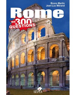 Rome en 300 questions