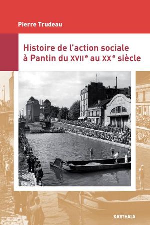 Histoire de l'action sociale à Pantin du XVIIème au XXème siècle