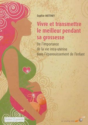 Vivre et transmettre le meilleur pendant sa grossesse