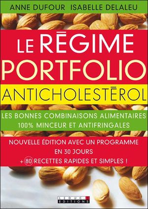 Le régime portfolio : votre passeport anticholestérol : les bonnes combinaisons alimentaires 100% minceur et antifringales