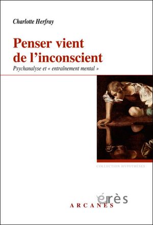 Penser vient de l'inconscient : psychanalyse et entraînement