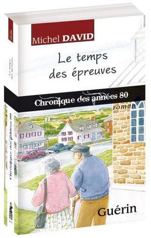 Le temps des épreuves, chronique des années 80