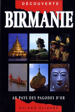 Guide Découverte Olizane La Birmanie au pays des pagodes d'or